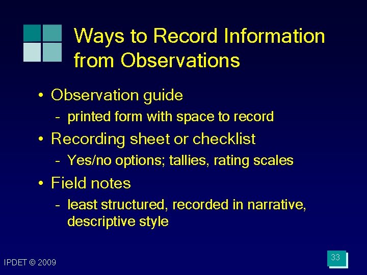Ways to Record Information from Observations • Observation guide – printed form with space