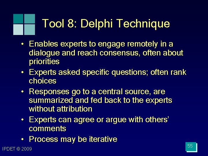 Tool 8: Delphi Technique • Enables experts to engage remotely in a dialogue and