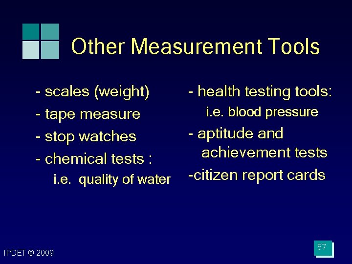 Other Measurement Tools - scales (weight) - tape measure - stop watches - chemical