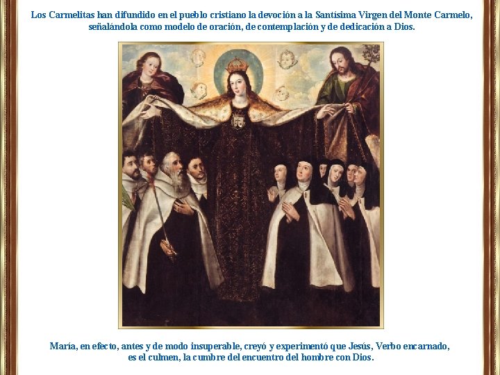 Los Carmelitas han difundido en el pueblo cristiano la devoción a la Santísima Virgen