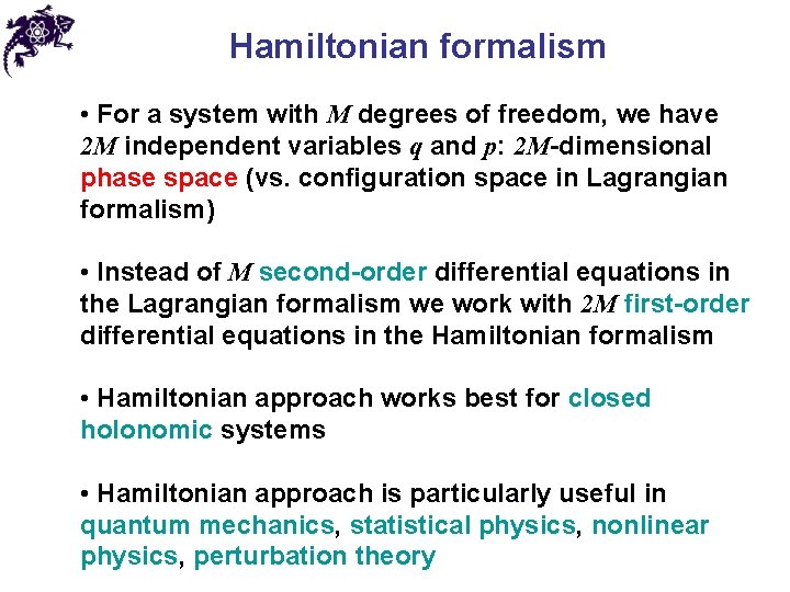 Hamiltonian formalism • For a system with M degrees of freedom, we have 2