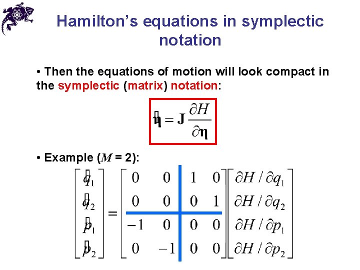 Hamilton’s equations in symplectic notation • Then the equations of motion will look compact