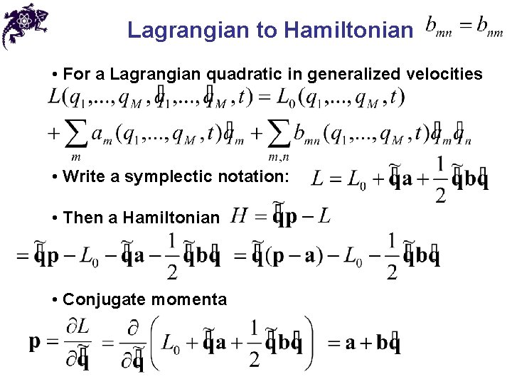 Lagrangian to Hamiltonian • For a Lagrangian quadratic in generalized velocities • Write a