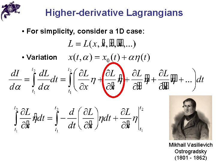 Higher-derivative Lagrangians • For simplicity, consider a 1 D case: • Variation Mikhail Vasilievich