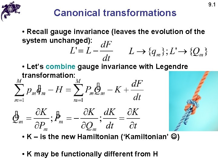 Canonical transformations • Recall gauge invariance (leaves the evolution of the system unchanged): •