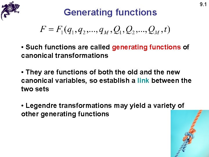 Generating functions • Such functions are called generating functions of canonical transformations • They