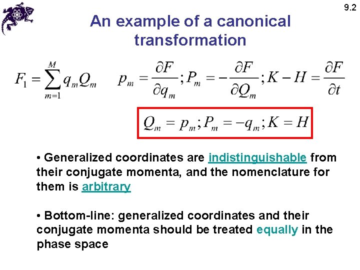 An example of a canonical transformation • Generalized coordinates are indistinguishable from their conjugate