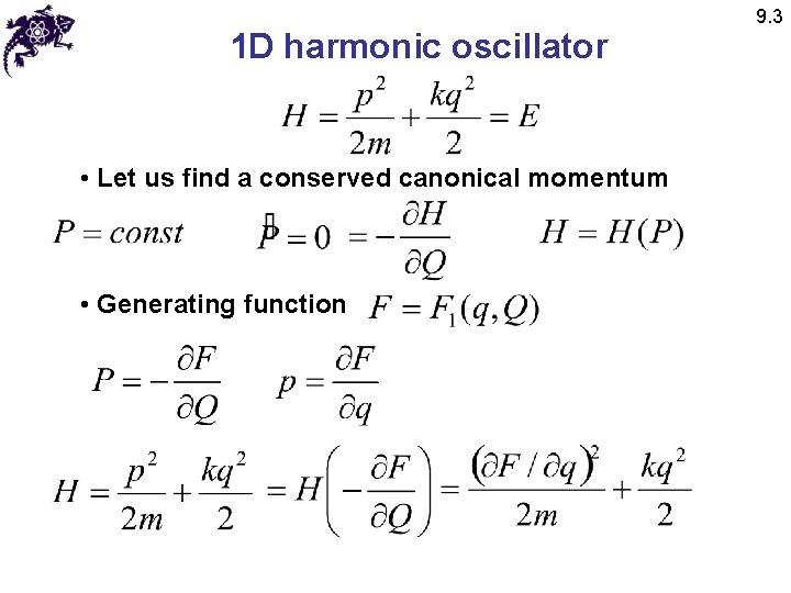 1 D harmonic oscillator • Let us find a conserved canonical momentum • Generating