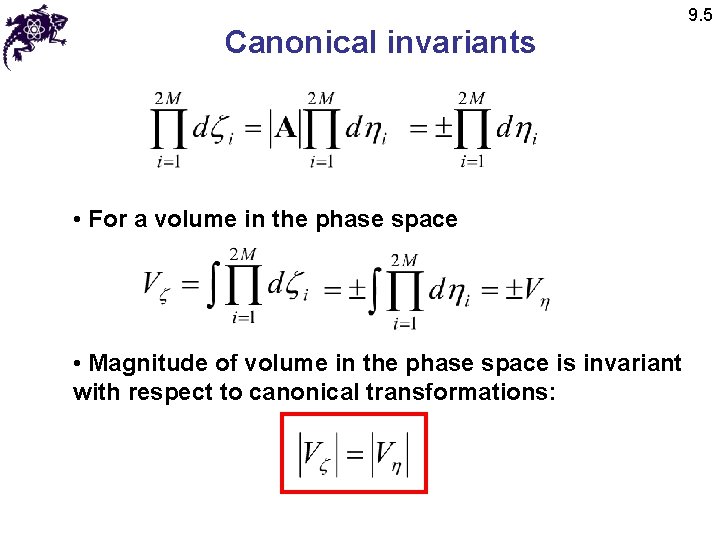 Canonical invariants • For a volume in the phase space • Magnitude of volume