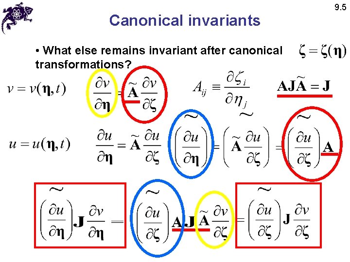 Canonical invariants • What else remains invariant after canonical transformations? 9. 5 