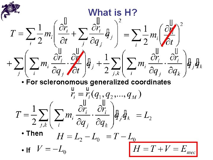 What is H? • For scleronomous generalized coordinates • Then • If 