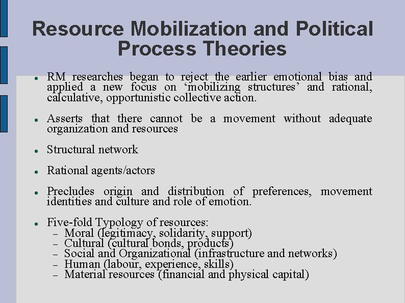Resource Mobilization and Political Process Theories RM researches began to reject the earlier emotional