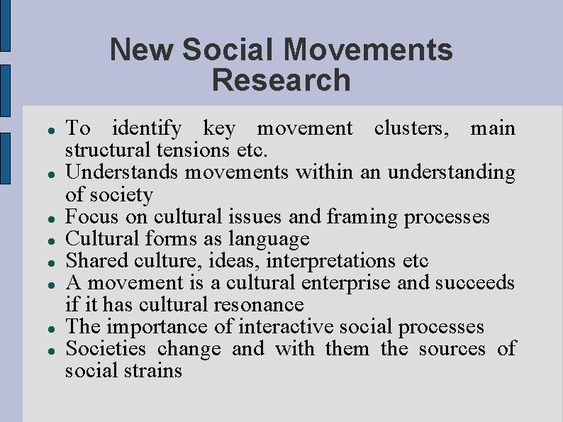 New Social Movements Research To identify key movement clusters, main structural tensions etc. Understands