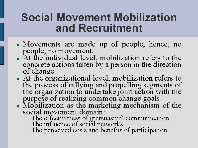 Social Movement Mobilization and Recruitment Movements are made up of people, hence, no people,