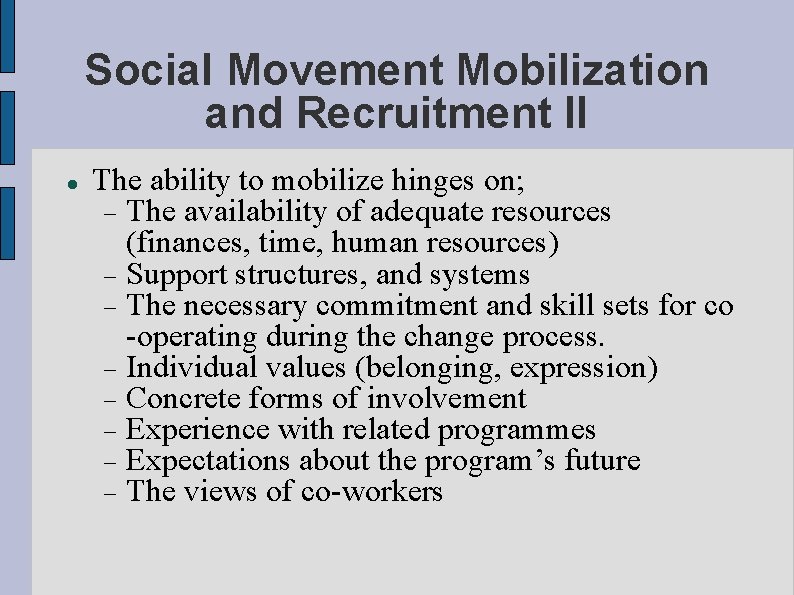 Social Movement Mobilization and Recruitment II The ability to mobilize hinges on; The availability