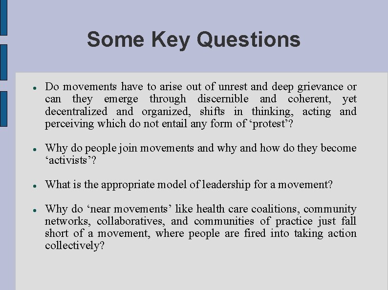 Some Key Questions Do movements have to arise out of unrest and deep grievance