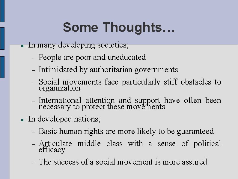 Some Thoughts… In many developing societies; People are poor and uneducated Intimidated by authoritarian