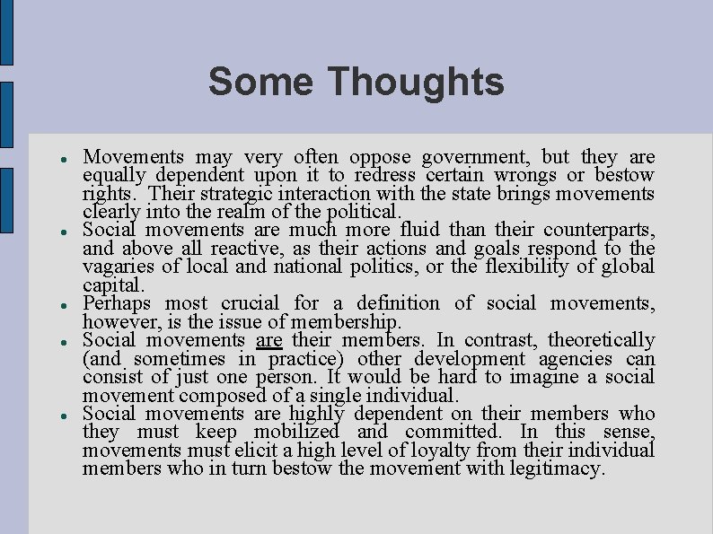 Some Thoughts Movements may very often oppose government, but they are equally dependent upon