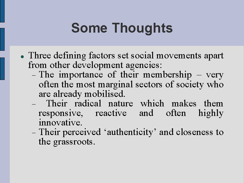 Some Thoughts Three defining factors set social movements apart from other development agencies: The