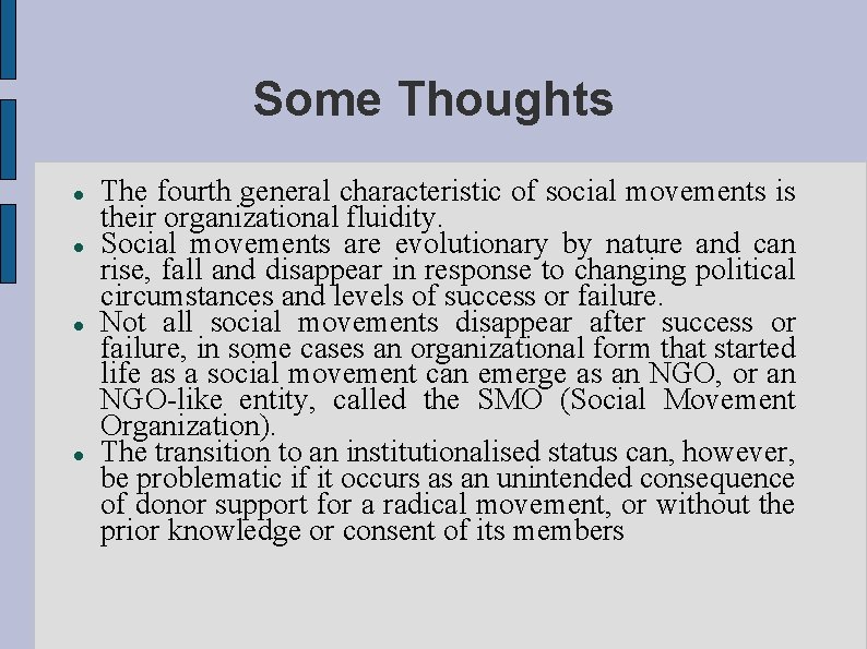 Some Thoughts The fourth general characteristic of social movements is their organizational fluidity. Social