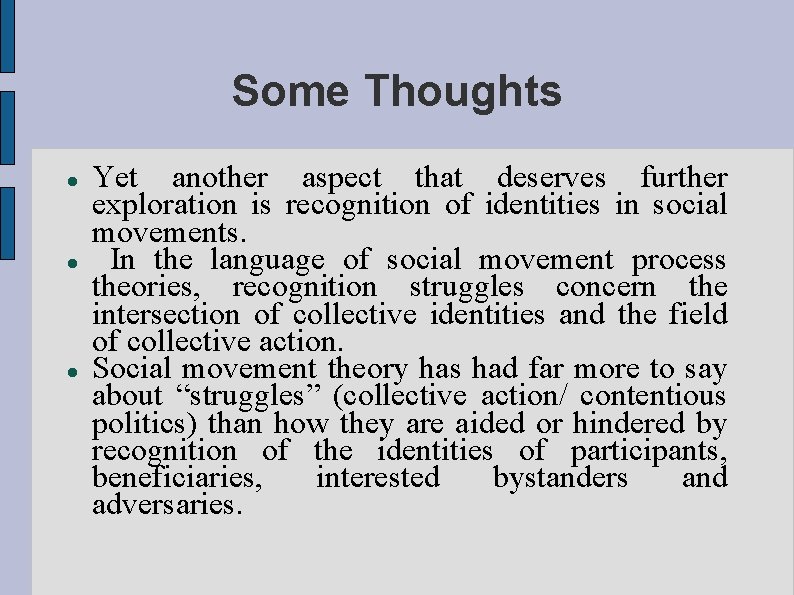 Some Thoughts Yet another aspect that deserves further exploration is recognition of identities in