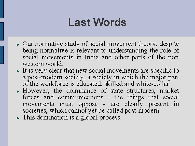 Last Words Our normative study of social movement theory, despite being normative is relevant