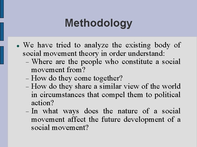 Methodology We have tried to analyze the existing body of social movement theory in