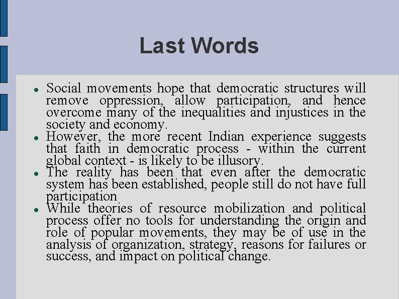 Last Words Social movements hope that democratic structures will remove oppression, allow participation, and