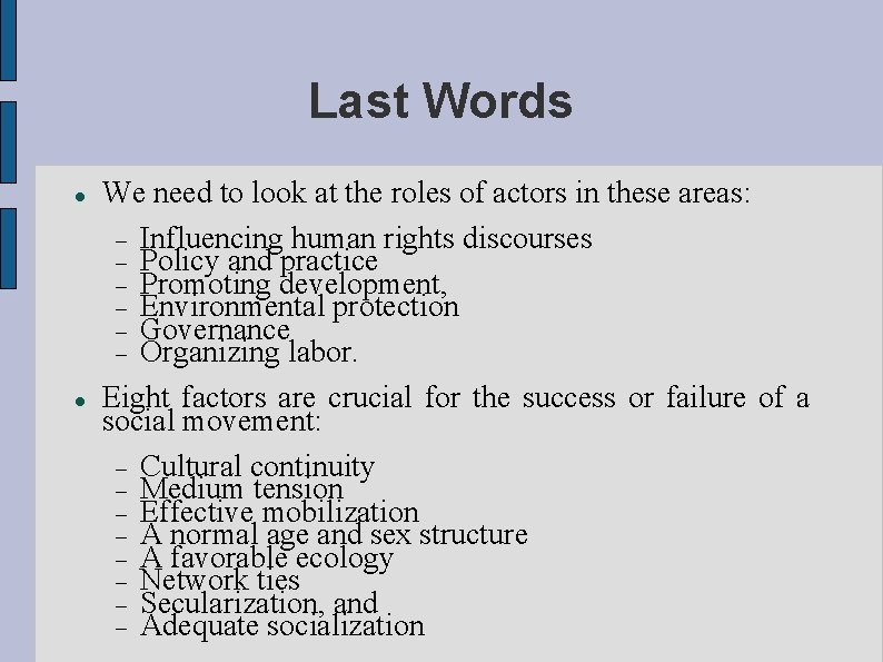 Last Words We need to look at the roles of actors in these areas: