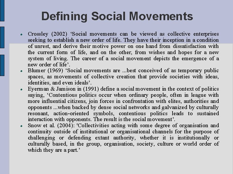 Defining Social Movements Crossley (2002) ‘Social movements can be viewed as collective enterprises seeking