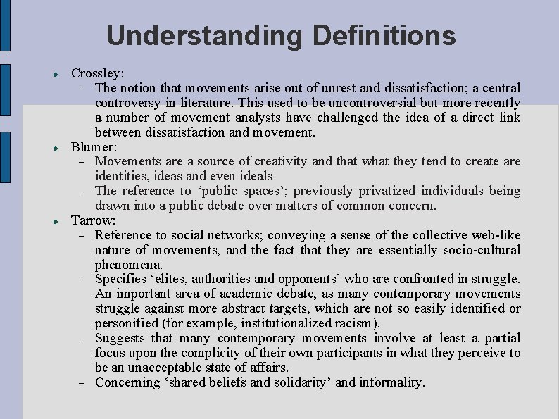Understanding Definitions Crossley: The notion that movements arise out of unrest and dissatisfaction; a
