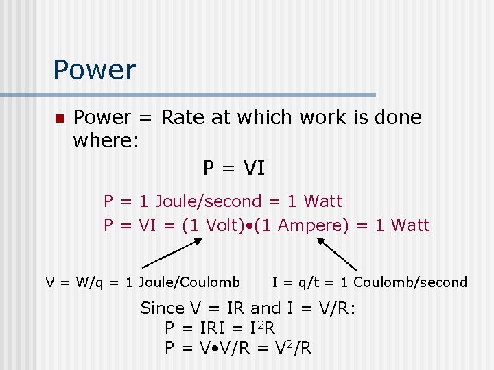 Power n Power = Rate at which work is done where: P = VI