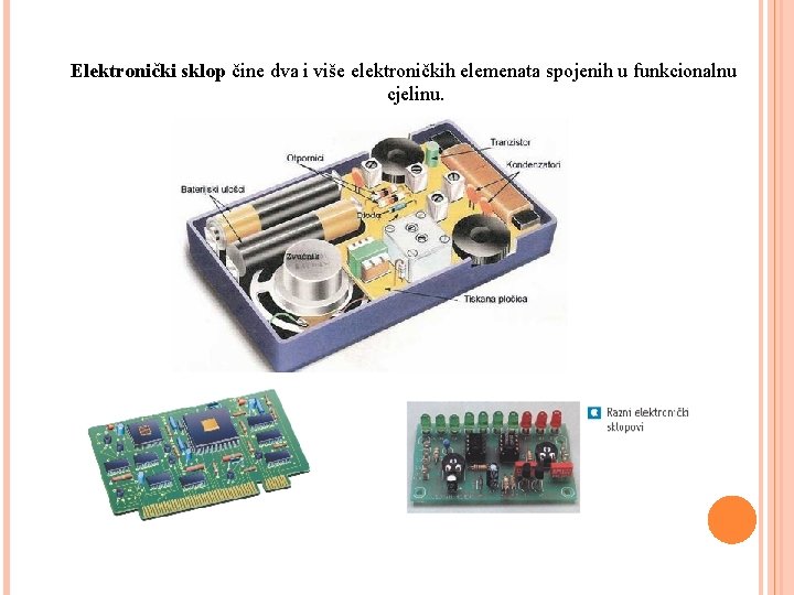 3. 3. IZRADA JEDNOSTAVNOG ELEKTRONIČKOG SKLOPA Elektronički sklop čine dva i više elektroničkih elemenata