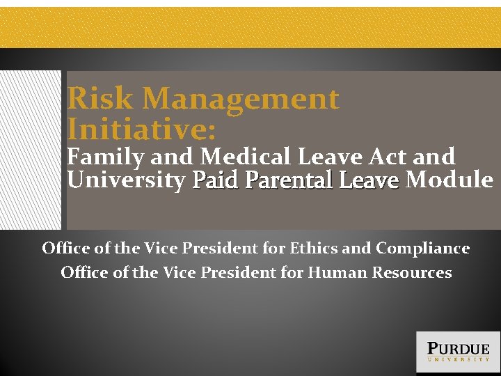Risk Management Initiative: Family and Medical Leave Act and University Paid Parental Leave Module