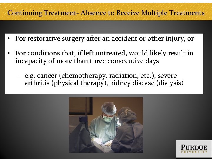 Continuing Treatment- Absence to Receive Multiple Treatments • For restorative surgery after an accident