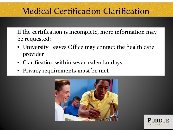 Medical Certification Clarification If the certification is incomplete, more information may be requested: •