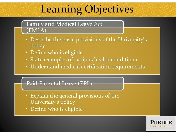 Learning Objectives Family and Medical Leave Act (FMLA) • Describe the basic provisions of