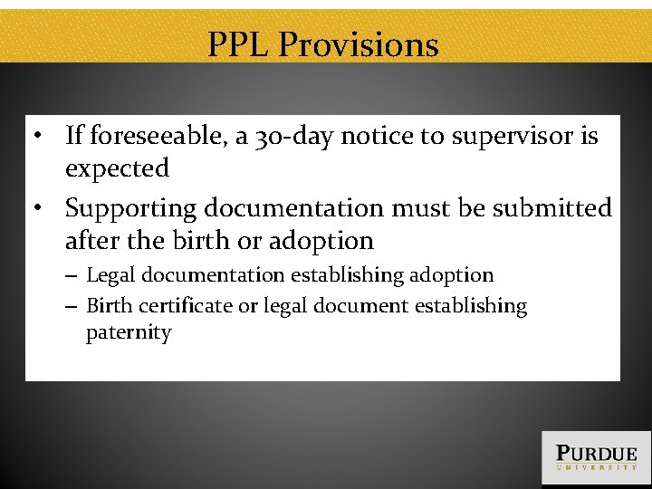 PPL Provisions • If foreseeable, a 30 -day notice to supervisor is expected •