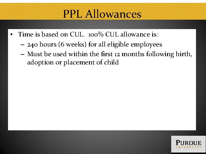 PPL Allowances • Time is based on CUL. 100% CUL allowance is: ‒ 240