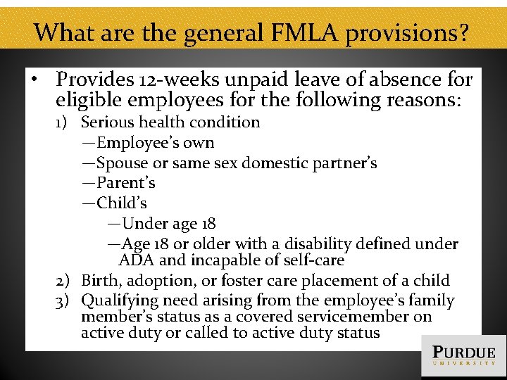 What are the general FMLA provisions? • Provides 12 -weeks unpaid leave of absence