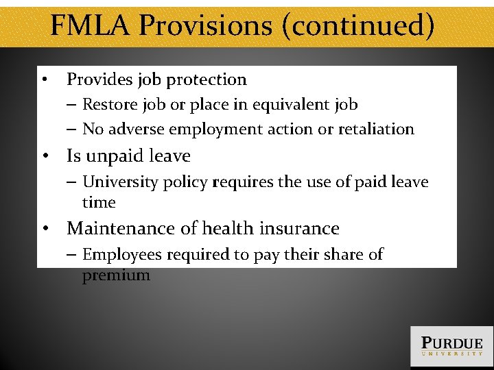 FMLA Provisions (continued) • Provides job protection ‒ Restore job or place in equivalent