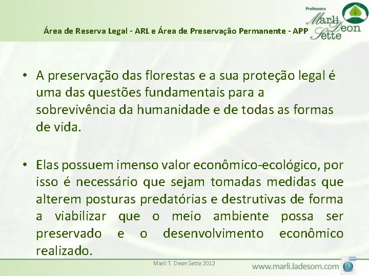 Área de Reserva Legal - ARL e Área de Preservação Permanente - APP •