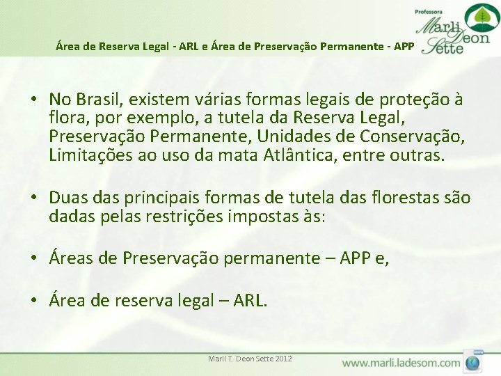 Área de Reserva Legal - ARL e Área de Preservação Permanente - APP •