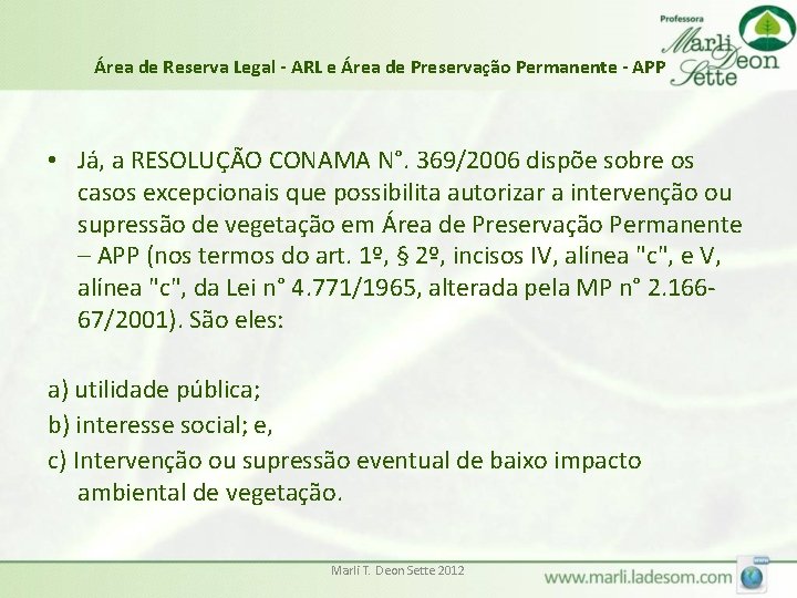 Área de Reserva Legal - ARL e Área de Preservação Permanente - APP •