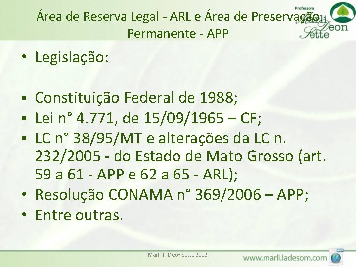 Área de Reserva Legal - ARL e Área de Preservação Permanente - APP •