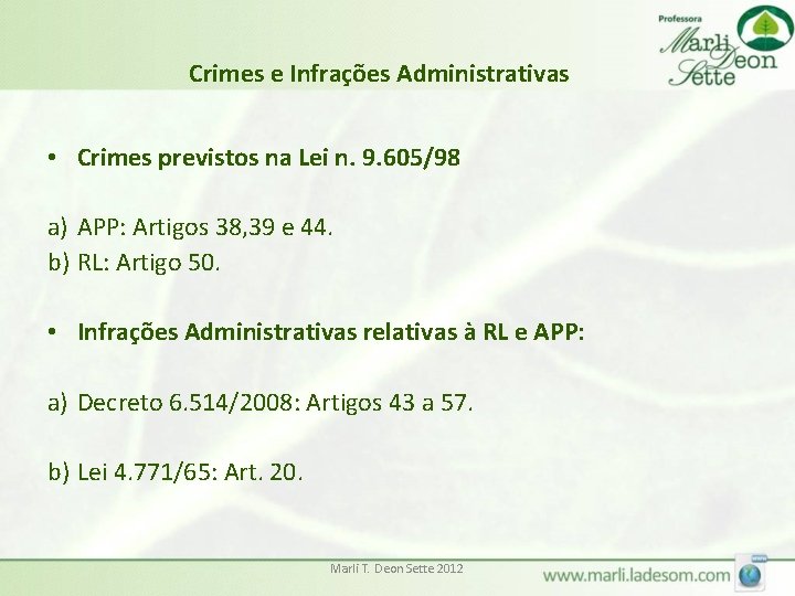 Crimes e Infrações Administrativas • Crimes previstos na Lei n. 9. 605/98 a) APP: