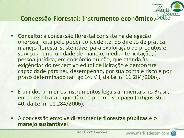 Concessão Florestal: instrumento econômico. • Conceito: a concessão florestal consiste na delegação onerosa, feita