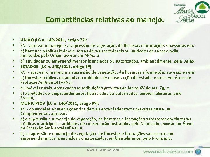 Competências relativas ao manejo: • • • • UNI O (LC n. 140/2011, artigo