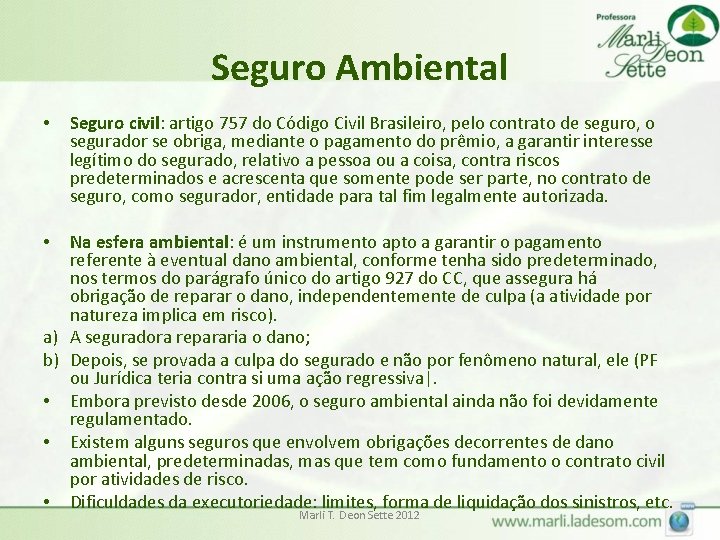 Seguro Ambiental • Seguro civil: artigo 757 do Código Civil Brasileiro, pelo contrato de