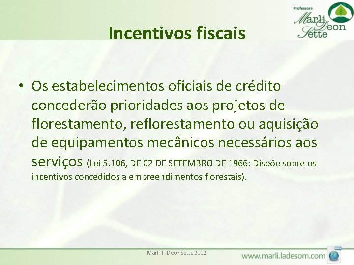 Incentivos fiscais • Os estabelecimentos oficiais de crédito concederão prioridades aos projetos de florestamento,